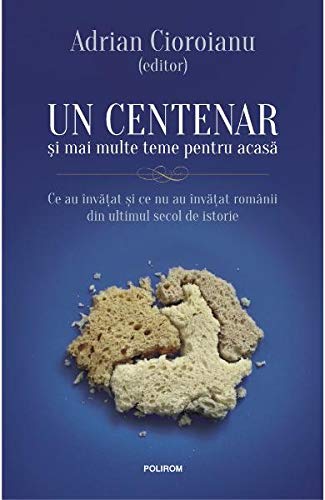 Un Centenar Si Mai Multe Teme Pentru Acasa [Paperback] Adrian Cioroianu